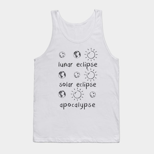 Lunar Eclipse, Solar Eclipse and Apocalypse Funny Tank Top by KsuAnn